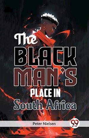 The Black Man's Place in South Africa