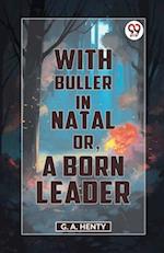With Buller In Natal Or, A Born Leader 