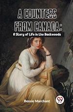A Countess From Canada: A Story Of Life In The Backwoods 