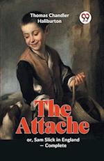 The Attache Or, Sam Slick In England -complete 