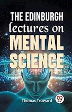 The Edinburgh Lectures On Mental Science 