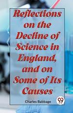Reflections On The Decline Of Science In England, And On Some Of Its Causes 