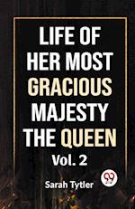 Life Of Her Most Gracious Majesty The Queen Vol.2 