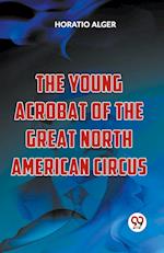 The Young Acrobat Of The Great North American Circus 