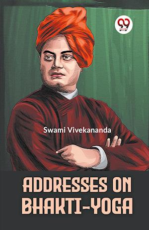 Addresses On Bhakti-Yoga