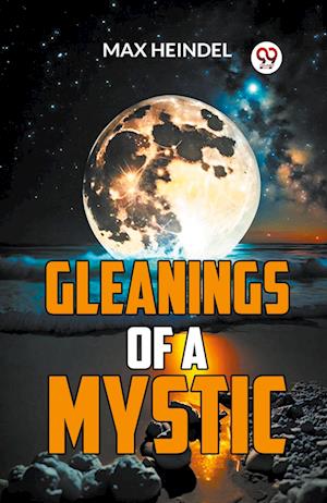 Gleanings Of A Mystic