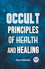 Occult Principles Of Health And Healing 