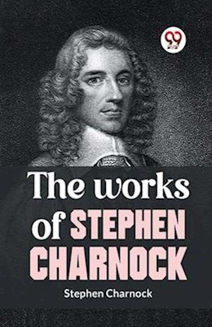 The Works Of Stephen Charnock
