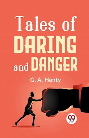 Tales Of Daring And Danger