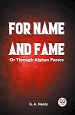 FOR NAME AND FAME Or Through Afghan Passes 