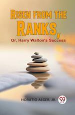 Risen From The Ranks, Or, Harry Walton'S Success 