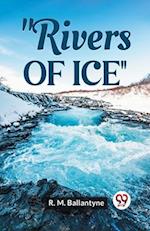 "Rivers Of Ice" 