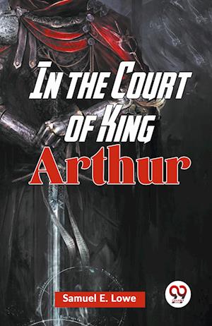 In The Court Of King Arthur