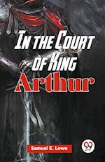 In The Court Of King Arthur 