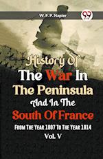 History Of The War In The Peninsula And In The South Of France From The Year 1807 To The Year 1814 Vol. V 