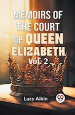 Memoirs Of The Court Of Queen Elizabeth Vol.2 