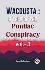 Wacousta : A Tale Of The Pontiac Conspiracy Vol.- 3 