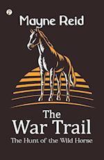 The War Trail The Hunt of the Wild Horse