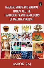 Magical Minds And Magical Hands All The Handicrafts And Handlooms Of Madhya Pradesh