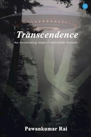 Transcendence-An Astonishing Saga of Interstellar Essence