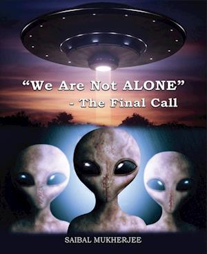 "We Are Not ALONE" - The Final Call