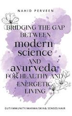 Bridging the gap between modern science and Ayurveda for healthy and energetic living.