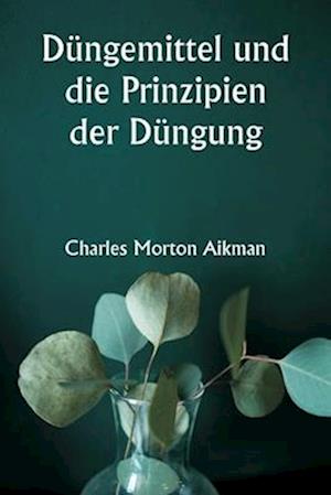 Düngemittel und die Prinzipien der Düngung