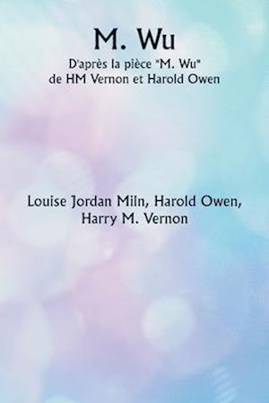 M. Wu D'après la pièce ""M. Wu"" de HM Vernon et Harold Owen