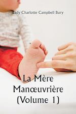 La Mère Manoeuvrière (Volume 1)