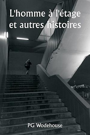 L'homme à l'étage et autres histoires