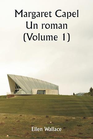 Margaret Capel  Un roman (Volume 1)