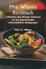 Mrs. Wilsons Kochbuch Zahlreiche neue Rezepte basierend auf den gegenwärtigen wirtschaftlichen Bedingungen