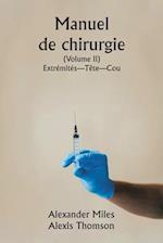 Manuel de chirurgie (Volume II) Extrémités-Tête-Cou.