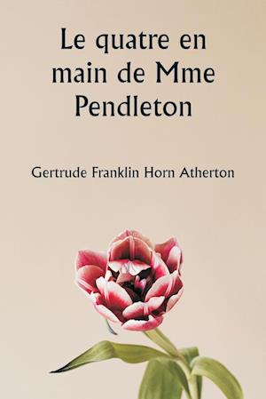 Le quatre en main de Mme Pendleton