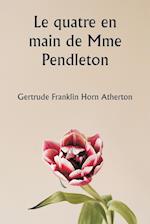 Le quatre en main de Mme Pendleton