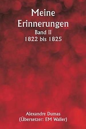 Meine Erinnerungen Band II 1822 bis 1825