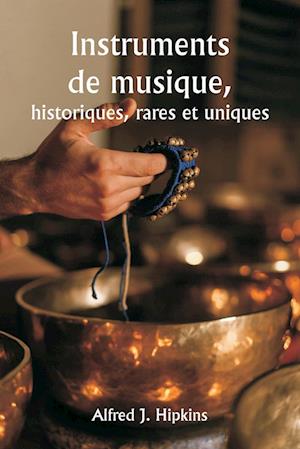 Instruments de musique,  historiques, rares et uniques