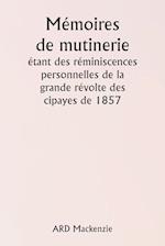 Mémoires de mutinerie  étant des réminiscences personnelles de la  grande révolte des cipayes de 1857