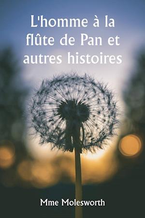 L'homme à la flûte de Pan et autres histoires