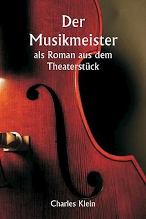 Der Musikmeister als Roman aus dem Theaterstück