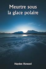 Meurtre sous la glace polaire