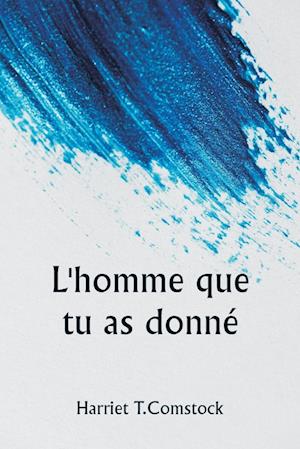 L'homme que tu as donné