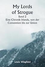 My Lords of Strogue Band 2 Eine Chronik Irlands, von der Convention bis zur Union