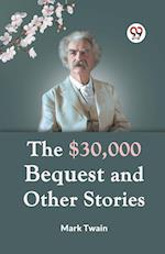 The $30,000 Bequest And Other Stories