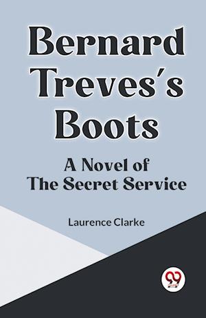 Bernard Treves's Boots A Novel Of The Secret Service