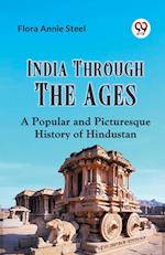 India Through The Ages A Popular And Picturesque History Of Hindustan