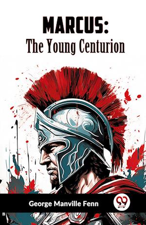 Marcus: The Young Centurion