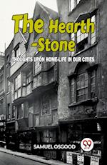 The Hearth-Stone Thoughts Upon Home-Life In Our Cities