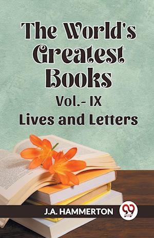 THE WORLD'S GREATEST BOOKS Vol.- IX   LIVES AND LETTERS