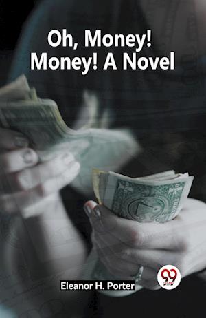 Oh, Money! Money! A Novel